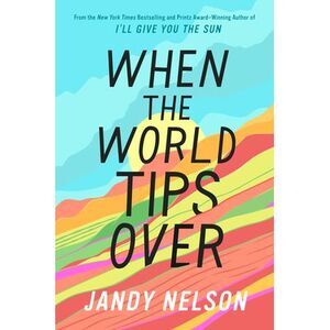 When the World Tips Over -- Jandy Nelson